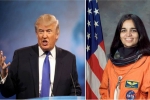 Kalpana chawla, Trump hails chawla, us president donald trump hails kalpana chawla as american hero, Space flight