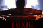 Yash's Toxic release date, Yash's Toxic budget, yash s toxic postponed amid middle east conflict, Tami