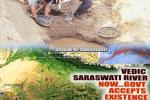 Upanishads, Haryana, holy saraswati river sprouts to life after 4 000 years, Sloka